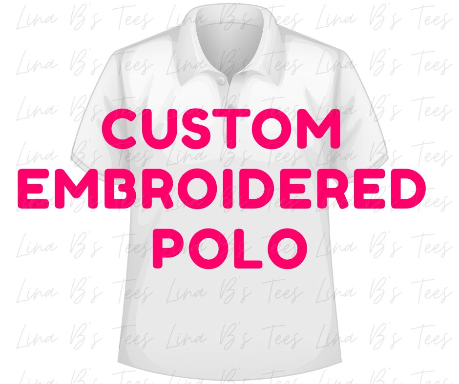 Custom Embroidered Shirts/Polos etc