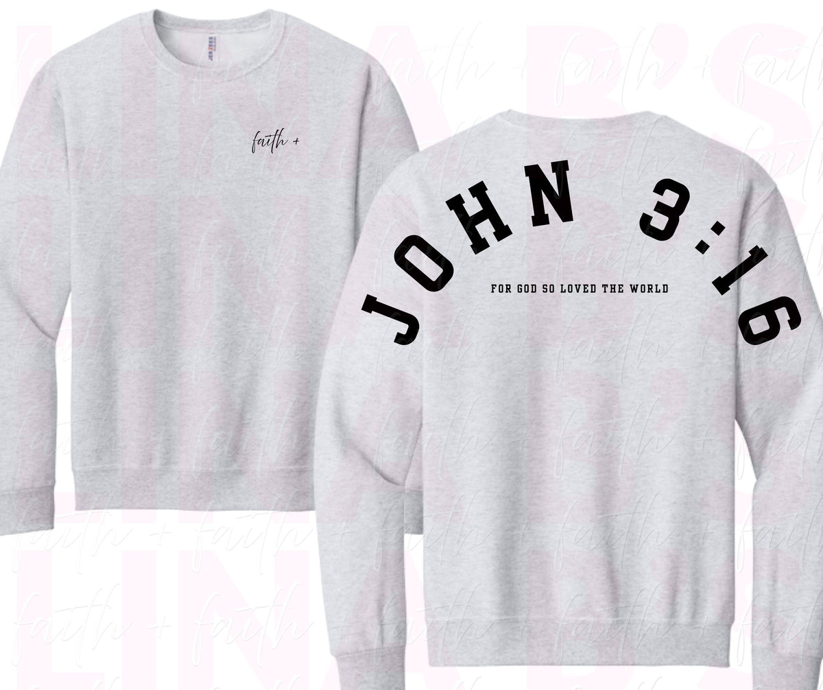 Faith+ Sweatshirt - John 3:16