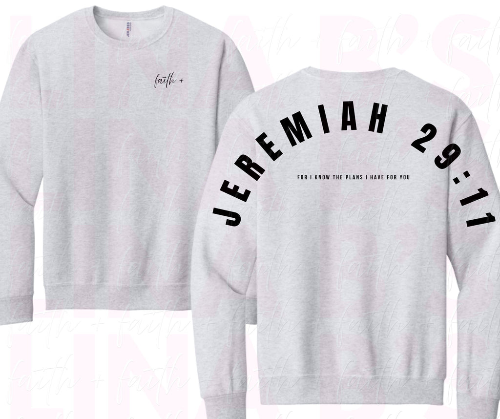Faith+ Sweatshirt - Jeremiah 29:11