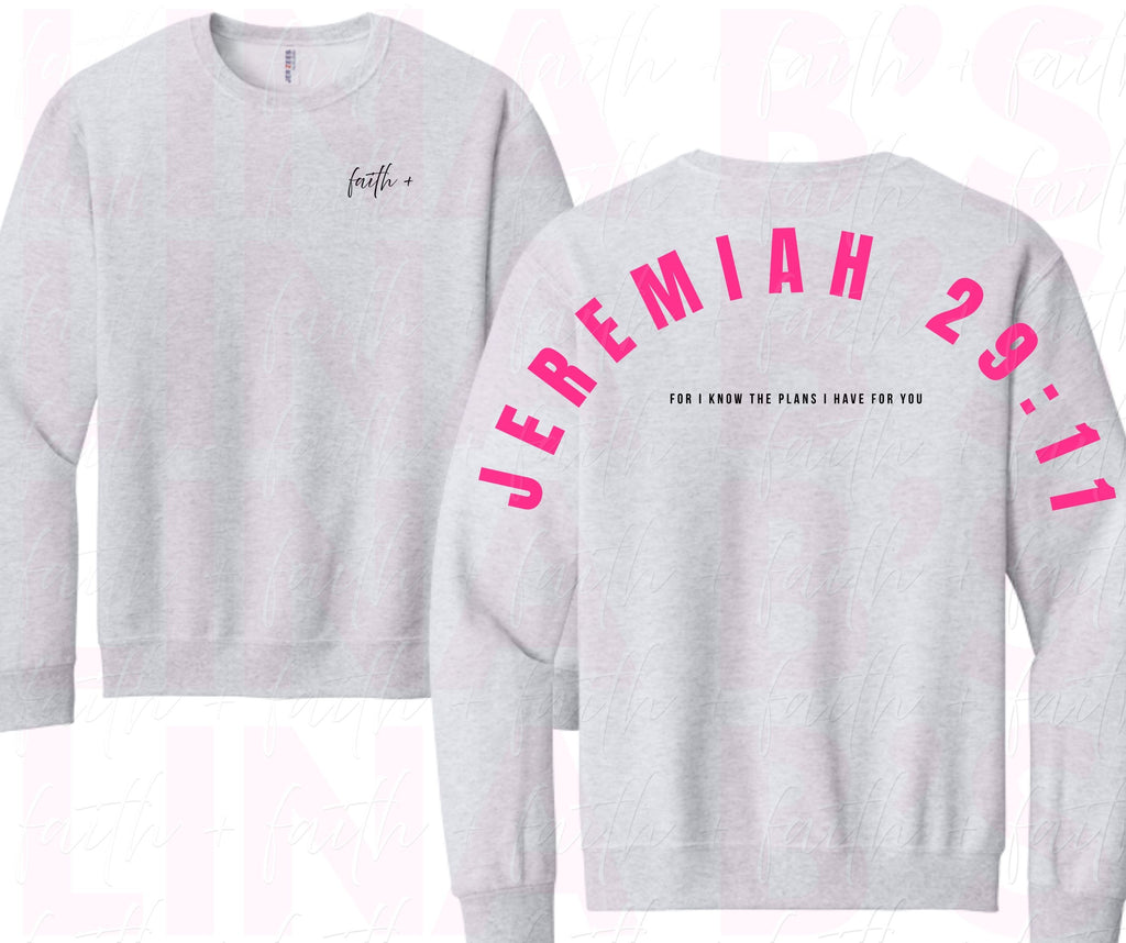 Faith+ Sweatshirt - Jeremiah 29:11