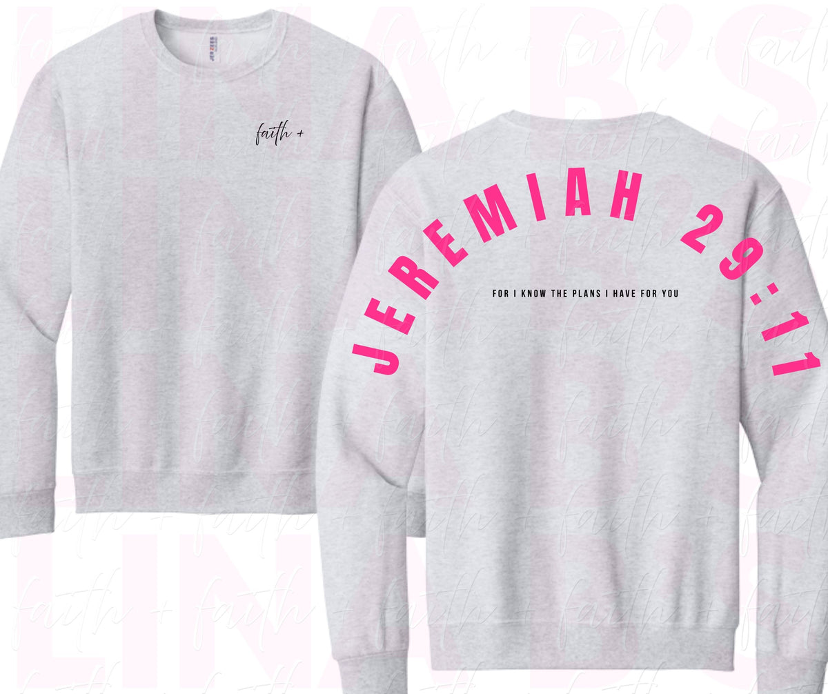 Faith+ Sweatshirt - Jeremiah 29:11