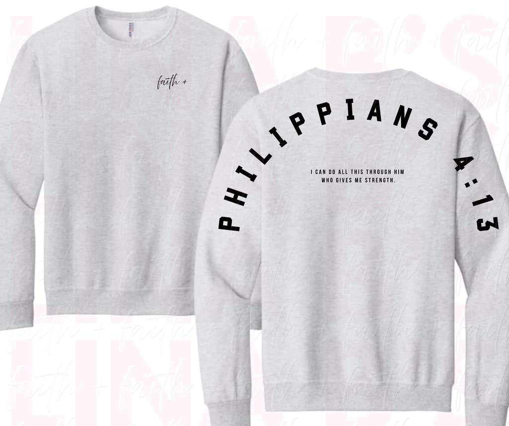 Faith+ Sweatshirt - Philippians 4:13