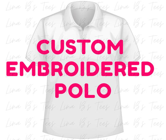 Custom Embroidered Shirts/Polos etc