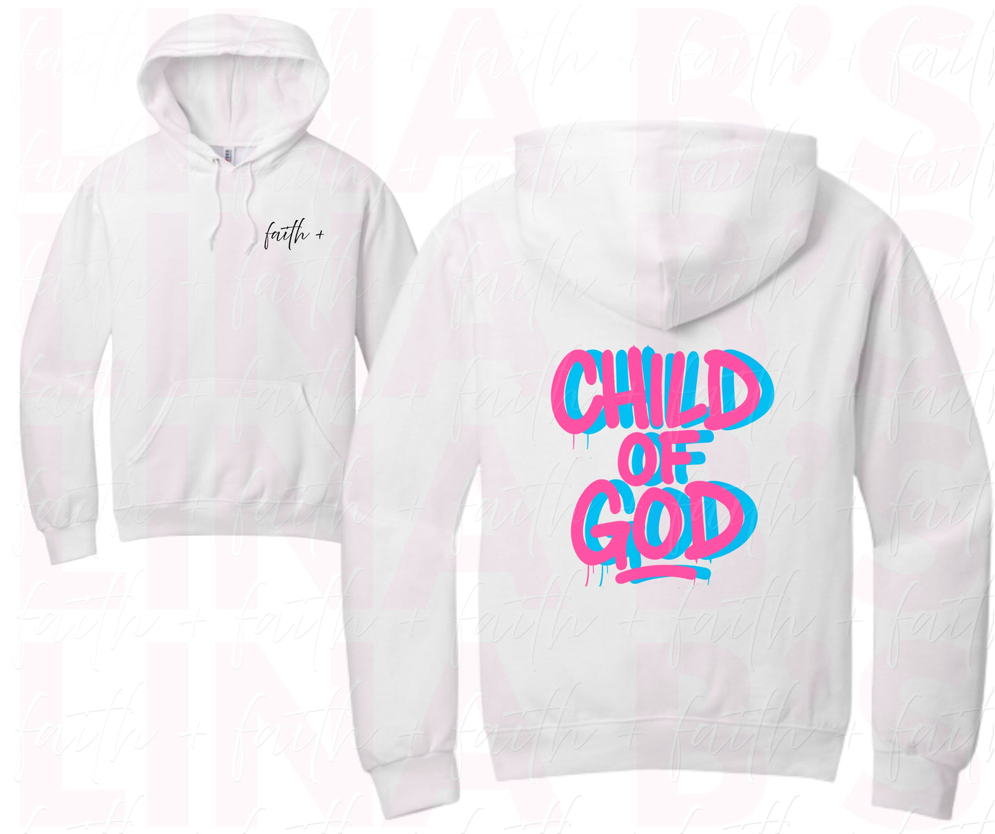 Faith+ Child of God Hoodie