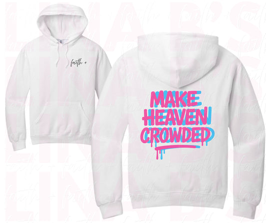 Faith+ Make heaven crowded hoodie